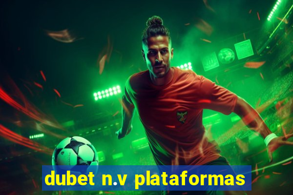 dubet n.v plataformas